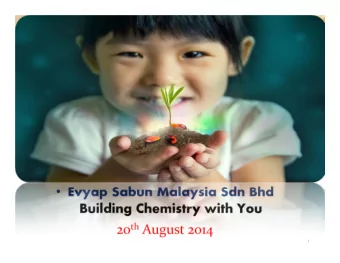 Evyap Sabun Malaysia Sdn Bhd  Building Chemistry with You 20 th August 2014  1