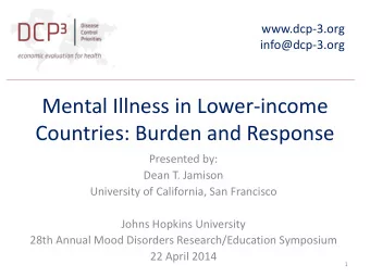 Mental Illness in Lower-income  Countries: Burden and Response  Presented by:  Dean T. Jamison