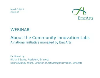 About  the  Community  Innova1on  Labs    A  na1onal  ini1a1ve  managed