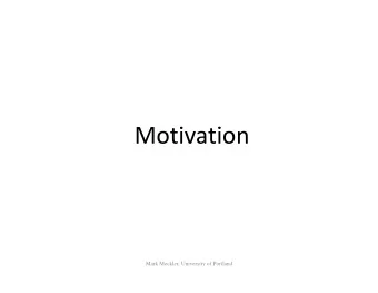 M  Motivation  i  i  Mark Meckler, University of Portland  Motivation  The amount of effort that an