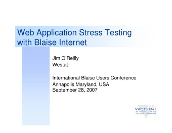 Web Application Stress Testing  with Blaise Internet  with Blaise Internet  Jim OReilly  Jim O