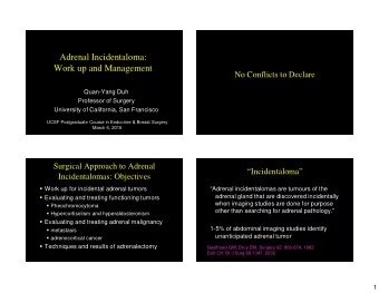 Adrenal Incidentaloma:  Work up and Management  No Conflicts to Declare  Quan-Yang Duh  Professor