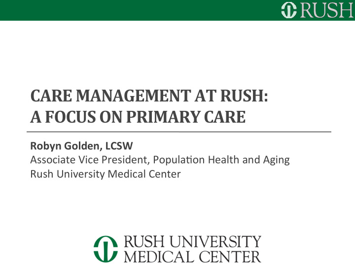 care management at rush a focus on primary care