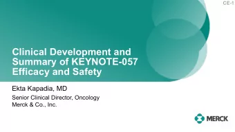 Clinical Development and  Summary of KEYNOTE-057  Efficacy and Safety  Ekta Kapadia, MD  Senior