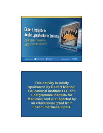 This activity is jointly  sponsored by Robert Michael  Educational Institute LLC and  Postgraduate