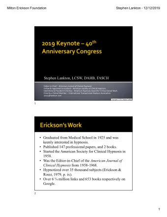 Stephen Lankton, LCSW, DAHB, FASCH Editor-in-Chief  American Journal of Clinical Hypnosis