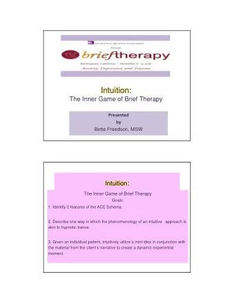 Intuition:  The Inner Game of Brief Therapy Presented by  Bette Freedson, MSW  Intuition:  The