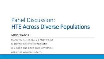 Panel Discussion:  HT  HTE A  Across  oss Di  Diverse  se P  Population  ons  MODERATOR:  MARJORIE