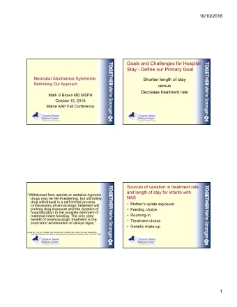Goals and Challenges for Hospital  Stay - Define our Primary Goal  Neonatal Abstinence Syndrome
