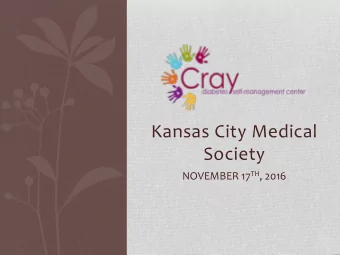 Kansas City Medical  Society NOVEMBER 17 TH , 2016  Our Mission  To empower patients, health