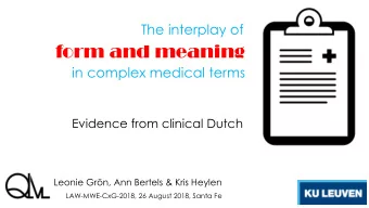 form and meaning  in complex medical terms  Evidence from clinical Dutch  Leonie Grn, Ann Bertels
