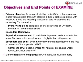 Objectives and End Points of EXAMINE  Primary objective : To demonstrate that major CV event