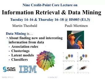 Information Retrieval &amp; Data Mining  Tuesday 1416 &amp; Thursday 1618 @ HS003 (E1.3)