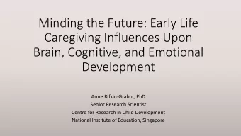 Minding the Future: Early Life  Caregiving Influences Upon  Brain, Cognitive, and Emotional