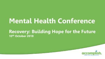 Mental Health Conference  Recovery: Building Hope for the Future 10 th October 2018  New DBT Unit: