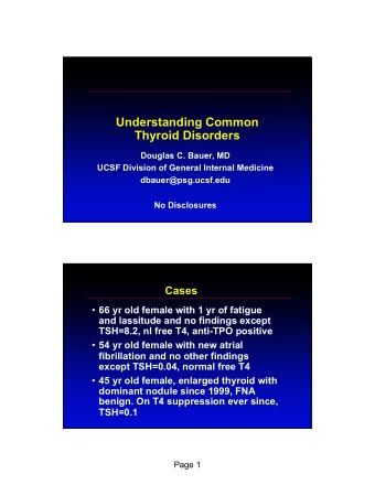 Understanding Common  Thyroid Disorders  Douglas C. Bauer, MD  UCSF Division of General Internal