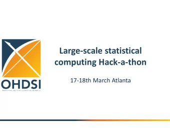 Large-scale statistical computing Hack-a-thon  17-18th March Atlanta  Agenda  Introduction