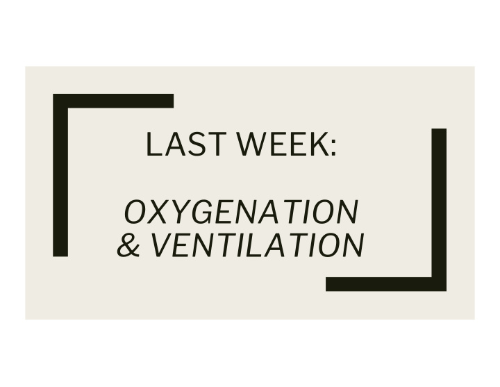 last week oxygenation ventilation oxygenation review