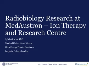 MedAustron  Ion Therapy  and Research Centre  Sylvia Gruber, PhD  Medical University of Vienna