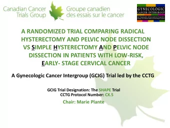 VS SIMPLE HYSTERECTOMY AND PELVIC NODE  DISSECTION IN PATIENTS WITH LOW-RISK,  EARLY- STAGE