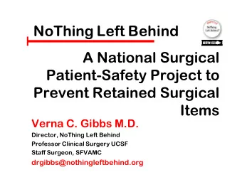 NoThing L  Thing Left B  Behind  A National Surgical  Patient-Safety Project to  Prevent Retained