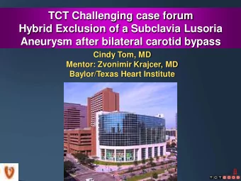 TCT Challenging case forum  Hybrid Exclusion of a Subclavia Lusoria  Aneurysm after bilateral
