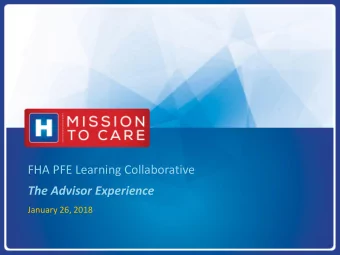 FHA PFE Learning Collaborative  The Advisor Experience  January 26, 2018  Todays Agenda  Elise