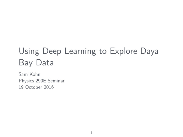 using deep learning to explore daya bay data