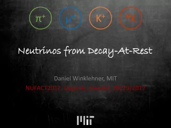 A X  Neutr  utrinos  inos from  om De  Decay  cay-At  At-Res  Rest  Daniel Winklehner, MIT