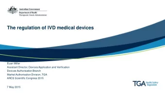 The regulation of IVD medical devices  Euan Miller  Assistant Director, Devices Application and