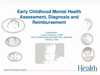 Early Childhood Mental Health  Assessment, Diagnosis and  Reimbursement  Presented by :  Laurie