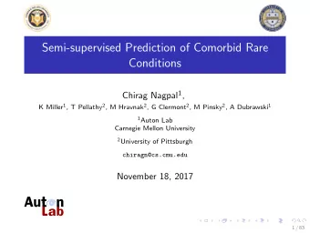Semi-supervised Prediction of Comorbid Rare  Conditions Chirag Nagpal 1 , K Miller 1 , T Pellathy 2