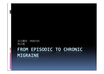 FROM EPISODIC TO CHRONIC  MIGRAINE  INTRODUCTION  Migraine  Migraine is a common neurologic