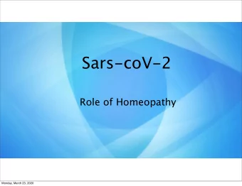 Sars-coV-2  Role of Homeopathy  Monday, March 23, 2020  Familiarity with the  virus  -RNA envelope