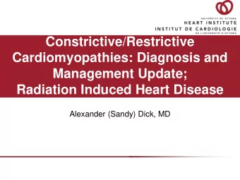 Radiation Induced Heart Disease  Alexander (Sandy) Dick, MD  Outline  Pericardial Constriction
