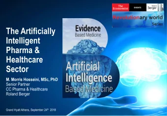 The Artificially  Intelligent  Pharma &amp;  Healthcare  Sector  M. Morris Hosseini, MSc, PhD