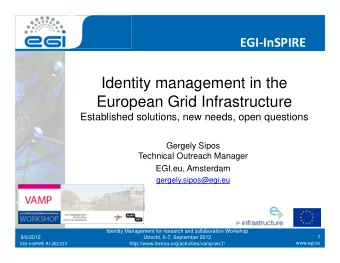 Identity management in the  European Grid Infrastructure  Established solutions, new needs, open