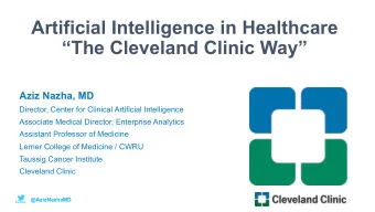 Artificial Intelligence in Healthcare  The Cleveland Clinic Way  Aziz Nazha, MD  Director,