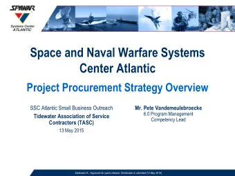 Space and Naval Warfare Systems  Center Atlantic  Project Procurement Strategy Overview  SSC