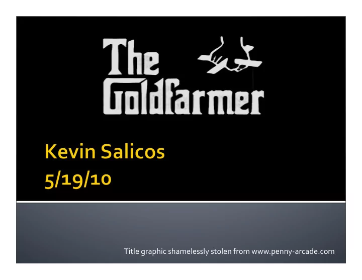 title graphic shamelessly stolen from penny arcade com