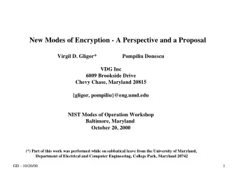New Modes of Encryption - A Perspective and a Proposal  Virgil D. Gligor*  Pompiliu Donescu  VDG