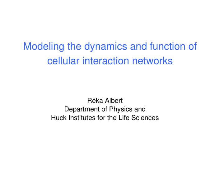 modeling the dynamics and function of cellular