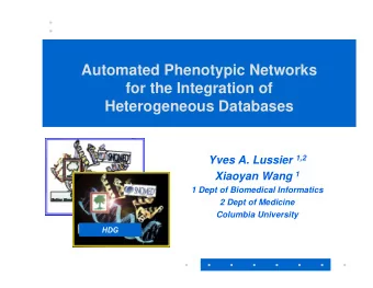 Automated Phenotypic Networks  for the Integration of  Heterogeneous Databases Yves A. Lussier 1,2