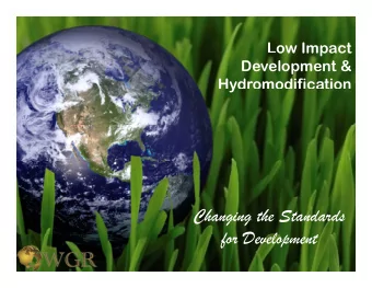 Changing the Standards  f  D  for Development  l  Why LID ?  Why LID ?  Two new standards are