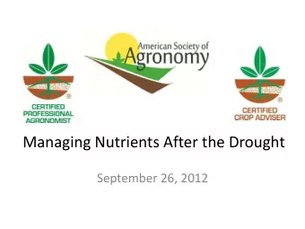 Managing Nutrients After the Drought  September 26, 2012 Key Topics for Todays Discussion: