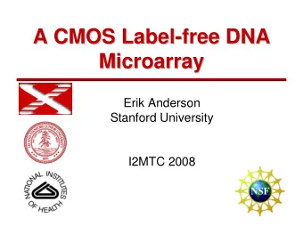 A CMOS Label-  -free DNA  free DNA  A CMOS Label  Microarray  Microarray  Erik Anderson  Stanford