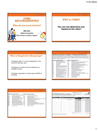 OSHA  BWC or OSHA?  RECORDKEEPING What do you need to know?  You can not determine one  based on