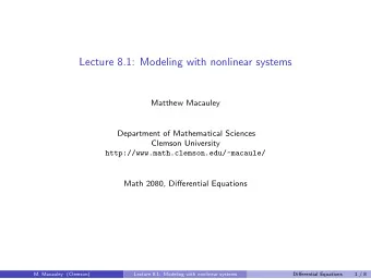 Lecture 8.1: Modeling with nonlinear systems  Matthew Macauley  Department of Mathematical Sciences