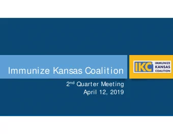 Immunize Kansas Coalition 2 nd Quarter Meeting  April 12, 2019  Strategic Team Meetings  All IKC