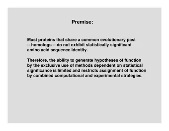 Premise:  Most proteins that share a common evolutionary past  -- homologs -- do not exhibit